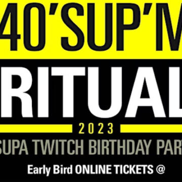40’Sup’M Ritual (Supa Twitch Birthday)