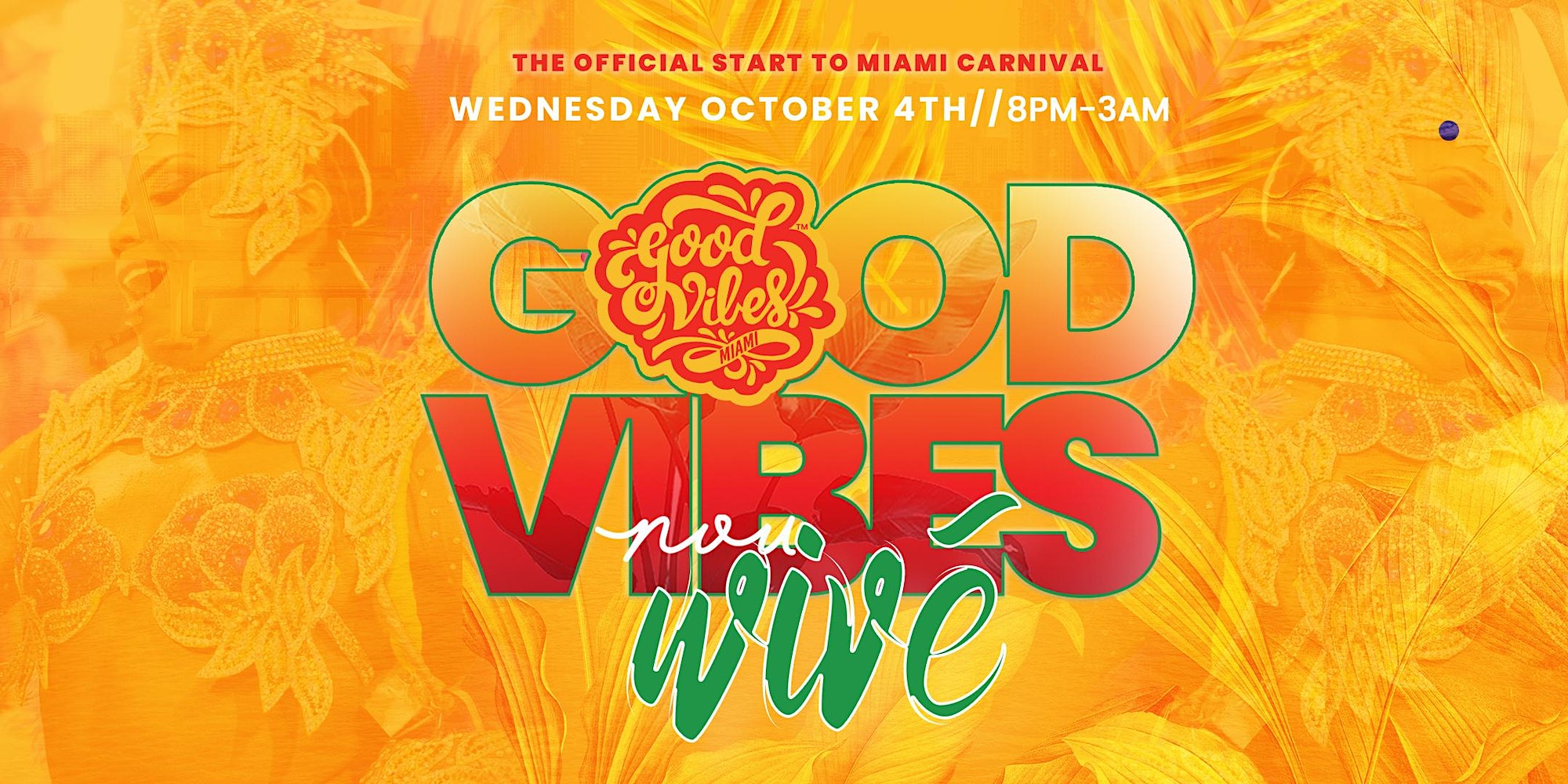 GOOD VIBES MIAMI CARNIVAL NOU WIVE // Creole Fusion Fête – WhyiParty